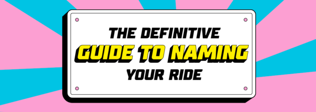 The Definitive Guide to Naming Your Ride